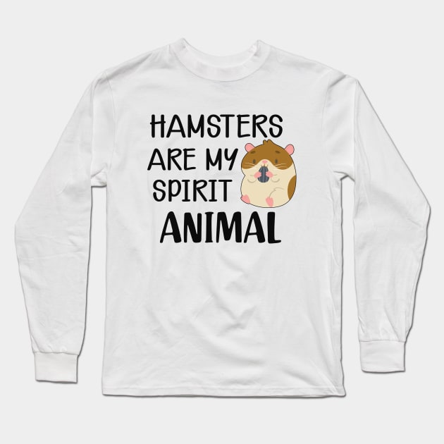 Hamster - Hamsters are my spirit animal Long Sleeve T-Shirt by KC Happy Shop